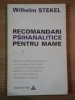 RECOMANDARI PSIHANALITICE PENTRU MAME de WILHELM STEKEL , 1995