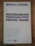 RECOMANDARI PSIHANALITICE PENTRU MAME de WILHELM STEKEL , 1995