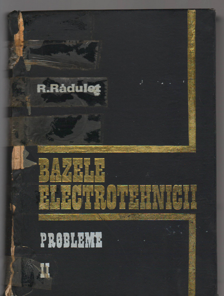 C9084 BAZELE ELECTROTEHNICII. PROBLEME - R. RADULET, VOL II, 2 | Okazii.ro