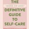 The More or Less Definitive Guide to Self-Care: From A to Z