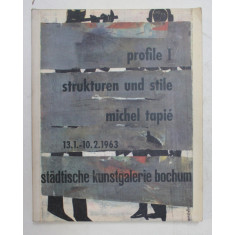 PROFILE I . MICHEL TAPIE - STRUKTUREN UND STILE , CATALOG DE EXPOZITIE , BOCHUM , 1963