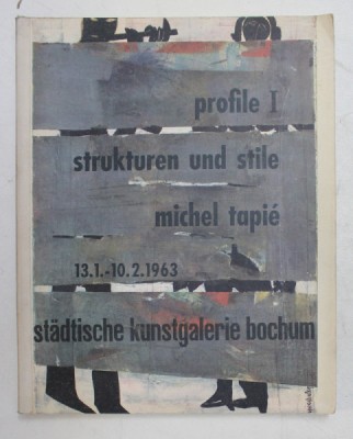PROFILE I . MICHEL TAPIE - STRUKTUREN UND STILE , CATALOG DE EXPOZITIE , BOCHUM , 1963 foto