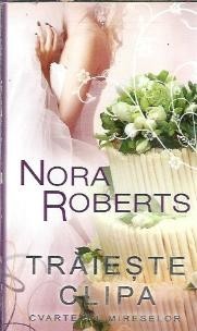 Traieste clipa - Nora Roberts foto