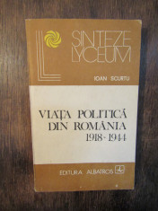 Via?a politica din Romania 1918 - 1944 - Ioan Scurtu foto