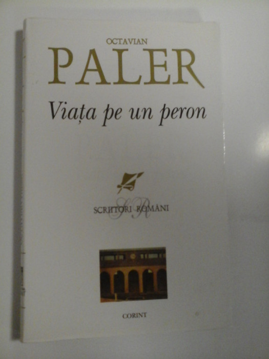 VIATA PE UN PERON - OCTAVIAN PALER