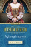 Caterina de Medici. Regina noptii sangeroase - Litera