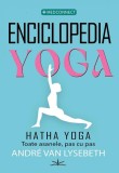 Enciclopedia Yoga. Hatha Yoga. Toate asanele pas cu pas - Editura Prestige
