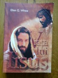 VIATA LUI IISUS - ELLEN G. WHITE