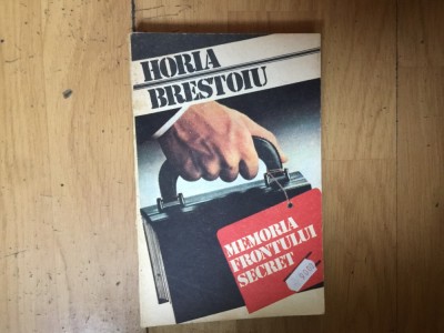 h4a Memoria frontului secret, vol. I - Horia Brestoiu foto