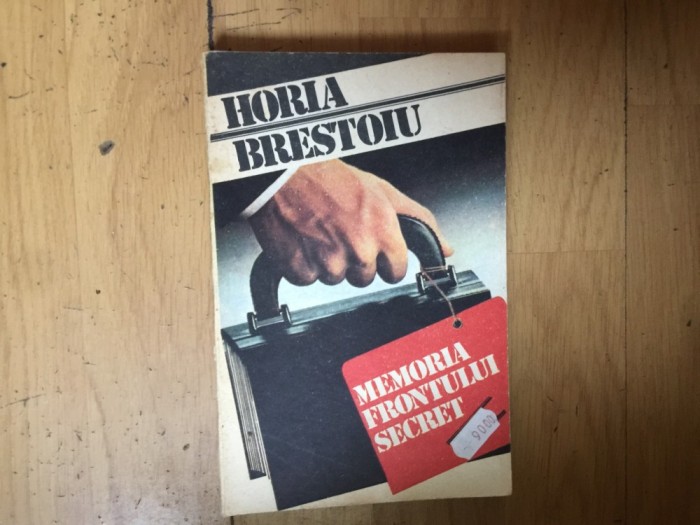 h4a Memoria frontului secret, vol. I - Horia Brestoiu