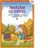 Invatam cu Aricel. Caiet de activitati interdisciplinare pentru grupa mare (5-6 ani). Modul 1