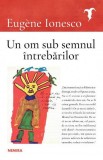 Un om sub semnul intrebarilor - Eugene Ionesco - Nemira
