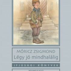 Légy jó mindhalálig - Móricz Zsigmond