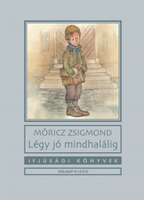 L&eacute;gy j&oacute; mindhal&aacute;lig - M&oacute;ricz Zsigmond