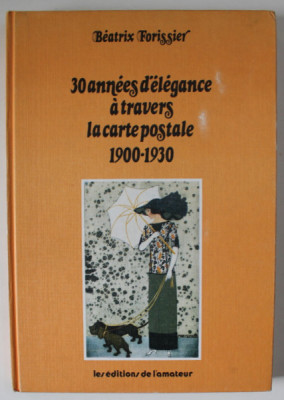 30 ANNEES D &amp;#039; ELEGANCE A TRAVERS LA CARTE POSTALE 1900 - 1930 par BEATRIX FORISSIER , 1978 foto