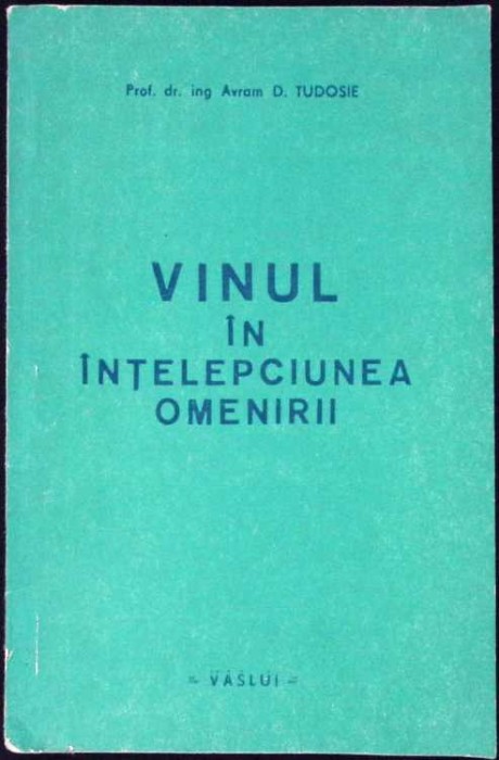 VINUL IN INTELEPCIUNEA OMENIRII-AVRAM D. TUDOSIE-259741