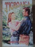 Tigroaica - Charlotte Hughes, Loveswept, Roman de Dragoste, Editura Miron, 1994, 219 Pagini