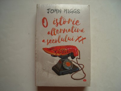 O istorie alternativa a secolului XX - John Higgs foto