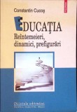 EDUCATIA. REINTEMEIERI, DINAMICI, PREFIGURARI-CONSTANTIN CUCOS-361564