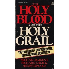 Michael Baigent, Richard Leigh, Henry Lincoln - The Holy Blood and the Holy