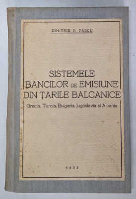 SISTEMELE BANCILOR DE EMISIUNE DIN TARILE BALCANICE de DIMITRIE P. PASCU , 1934 foto
