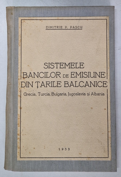 SISTEMELE BANCILOR DE EMISIUNE DIN TARILE BALCANICE de DIMITRIE P. PASCU , 1934