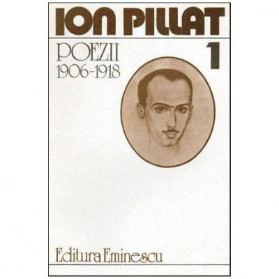 Ion Pillat - Poezii 1906-1918 vol.I - 102021 foto