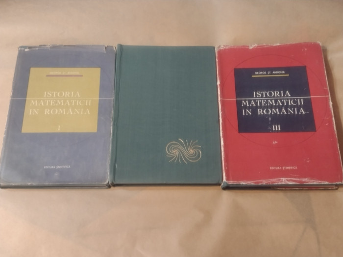 GEORGE ST.ANDONIE - ISTORIA MATEMATICII IN ROMANIA vol1.2.3.