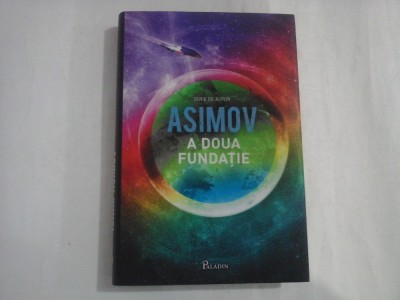 A DOUA FUNDATIE - Isaac ASIMOV - Bucuresti, 2014 foto