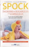 Carte Ingrijirea sugarului si a copilului Benjamin Spock - 847 pagini, 2019, romana, brosate, 13x20 cm