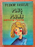 Plus Plumb. Cu ilustratiile autorului. Editura Facla, 1981 - Tudor Vasiliu