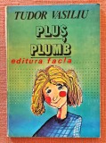 Cumpara ieftin Plus Plumb. Cu ilustratiile autorului. Editura Facla, 1981 - Tudor Vasiliu