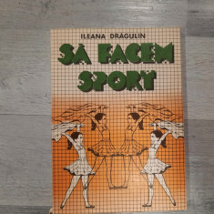 Sa facem sport de Ileana Dragulin