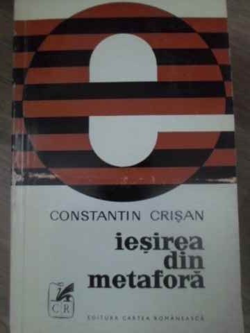 IESIREA DIN METAFORA-CONSTANTIN CRISAN-225588