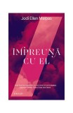 Cumpara ieftin &Icirc;mpreună cu el (Vol. 4) - Paperback brosat - Jodi Ellen Malpas - Pandora M