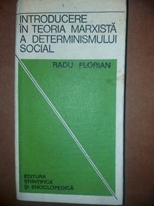 Introducere in teoria marxista a determinismului social- Radu Florian foto