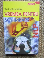 NLP Vremea pentru schimbare - Richard Bandler