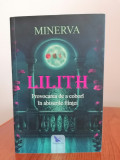 Minerva, Lilith. Provocarea de a cobor&icirc; &icirc;n abisurile ființei