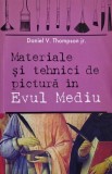 Materiale si tehnici de pictura in Evul Mediu - Daniel V. Thompson Jr.