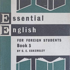 ESSENTIAL ENGLISH FOR FOREIGN STUDENTS, BOOK 3-C.E. ECKERSLEY
