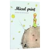 Micul print - Antoine de Saint - Exupery