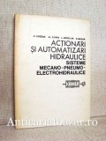 Actionari si automatizari hidraulice - Sisteme mecano-pneumo-electrohidraulice - A. Oprean