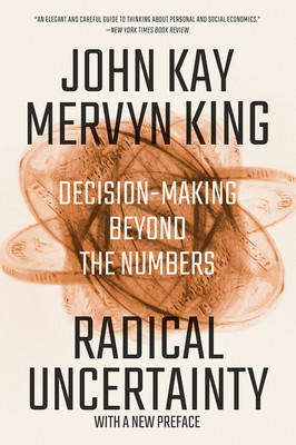 Radical Uncertainty - Decision-Making Beyond the Numbers foto