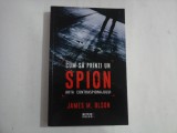 CUM SA PRINZI UN SPION - ARTA CONTRASPIONAJULUI - JAMES M. OLSON