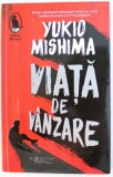 VIATA DE VANZARE de YUKIO MISHIMA , 2018