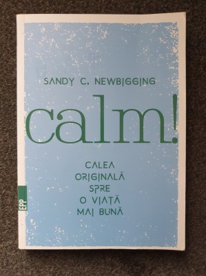 CALM! Calea originala spre o viata mai buna - Newbigging foto