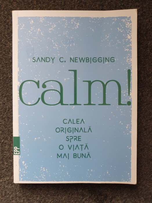 CALM! Calea originala spre o viata mai buna - Newbigging