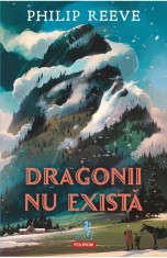 Dragonii Nu Exista, Phlip Reeve - Editura Polirom foto