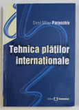 TEHNICA PLATILOR INTERNATIONALE de DOREL MIHAI PARASCHIV , 2003