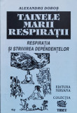 Tainele Marii Respiratii Respiratia Si Strivirea Dependentelo - Alexandru Dobos ,560184